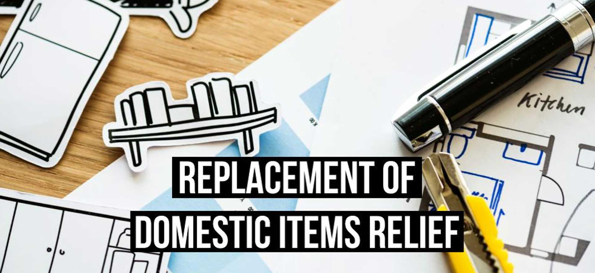 Replacement of domestic items relief